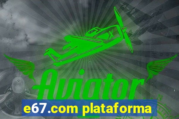 e67.com plataforma